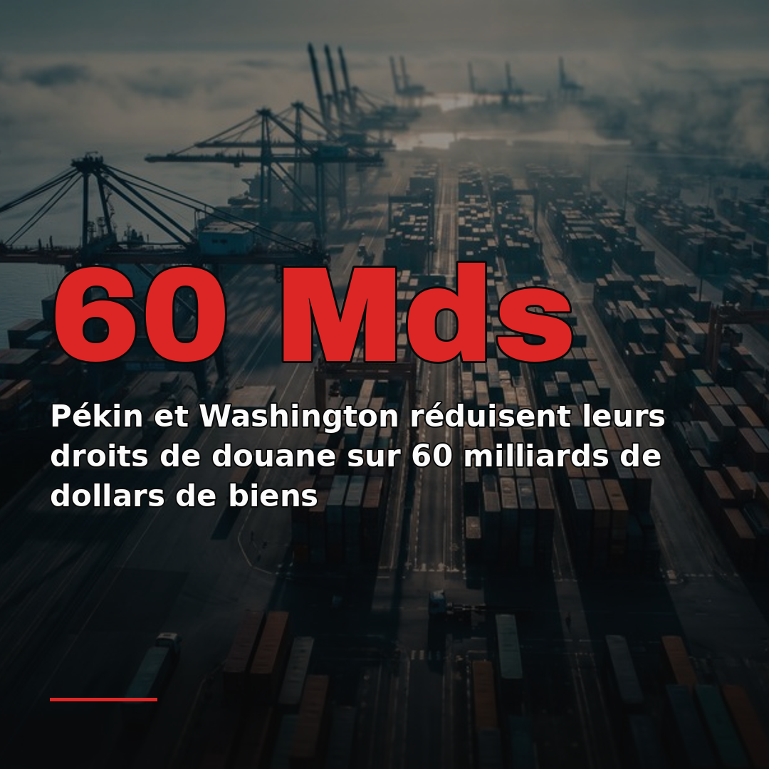 Pékin et Washington réduisent leurs droits de douane sur 60 milliards de dollars de biens