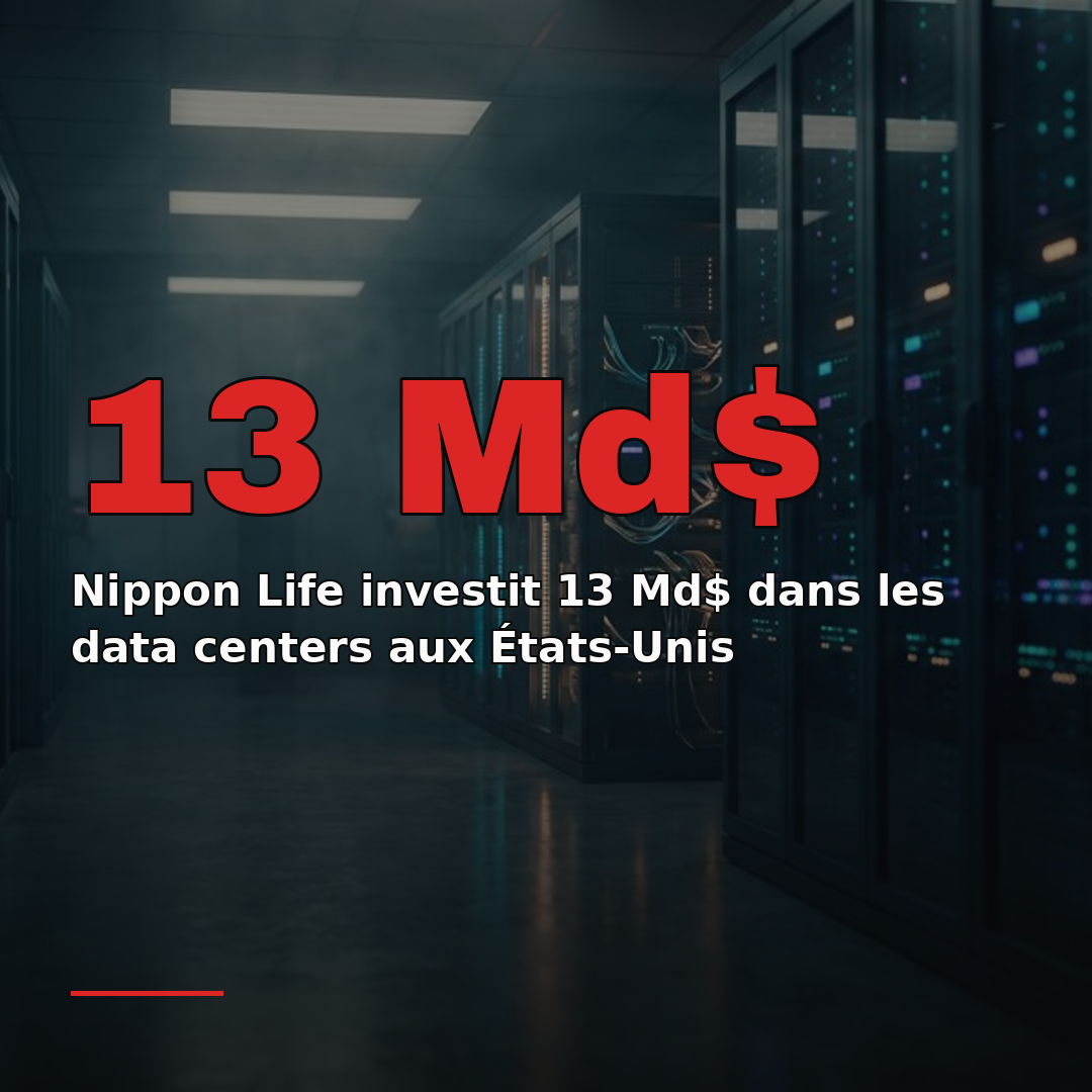 Nippon Life investit 13 Md$ dans les data centers aux États-Unis