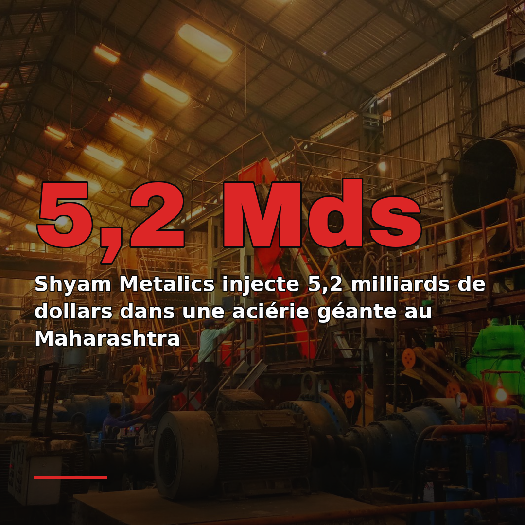 Shyam Metalics injecte 5,2 milliards de dollars dans une aciérie géante au Maharashtra