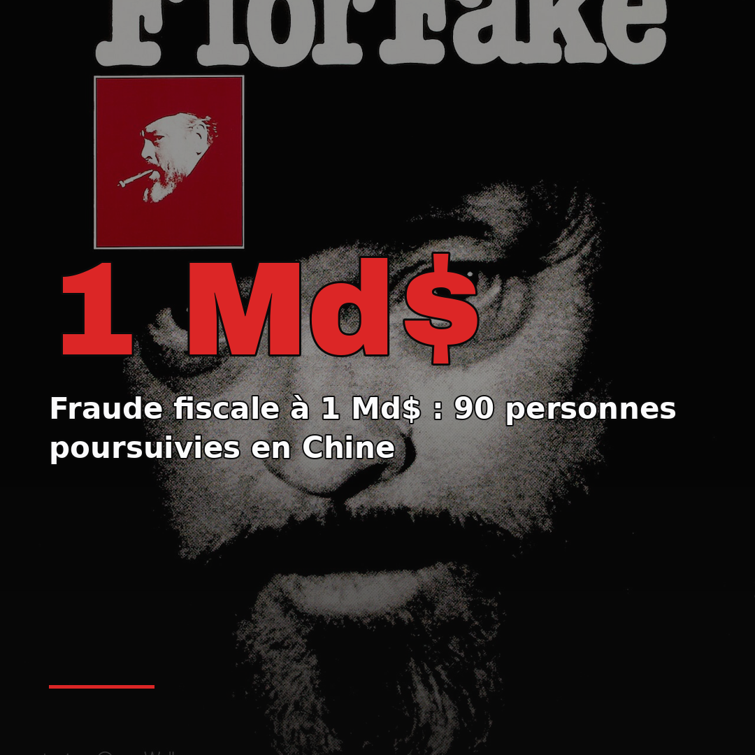 Fraude fiscale à 1 Md$ : 90 personnes poursuivies en Chine