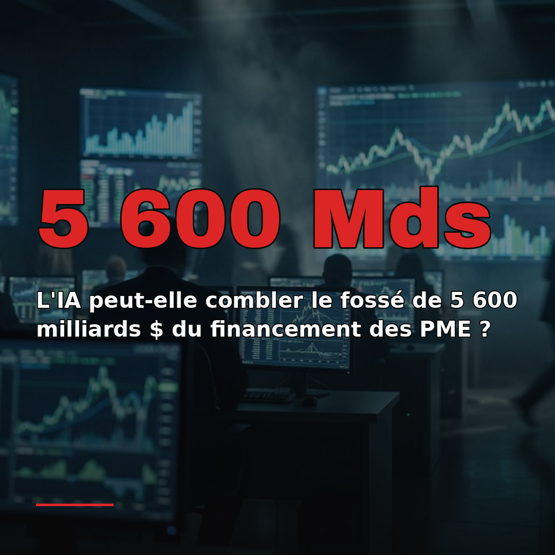 L'IA peut-elle combler le fossé de 5 600 milliards $ du financement des PME ?