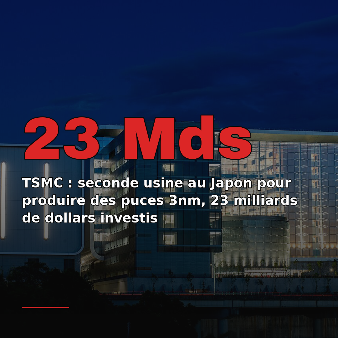 TSMC : seconde usine au Japon pour produire des puces 3nm, 23 milliards de dollars investis