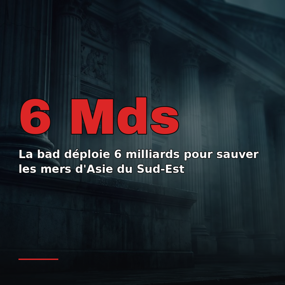 La bad déploie 6 milliards pour sauver les mers d'Asie du Sud-Est