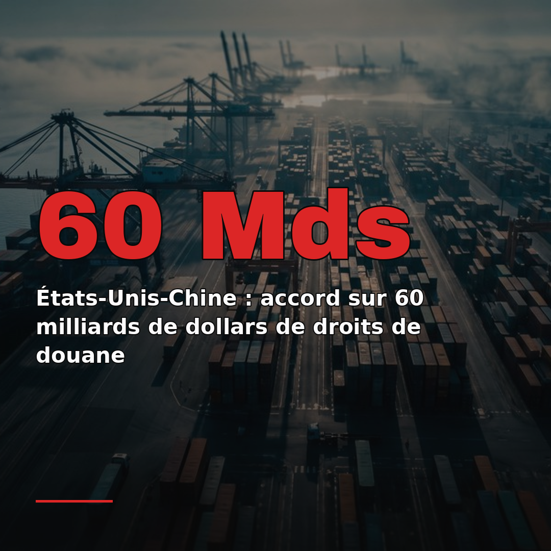 États-Unis-Chine : accord sur 60 milliards de dollars de droits de douane