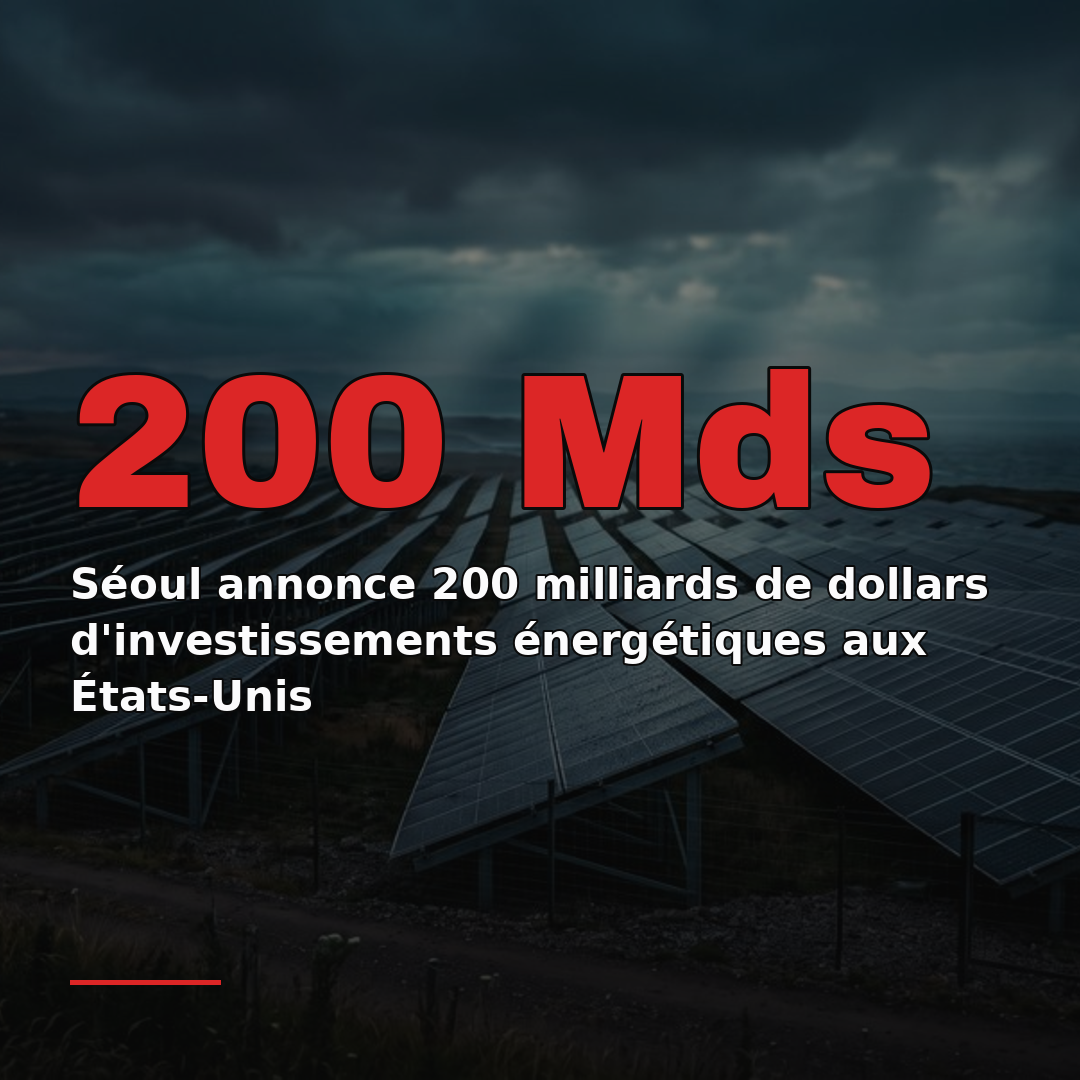 Séoul annonce 200 milliards de dollars d'investissements énergétiques aux États-Unis