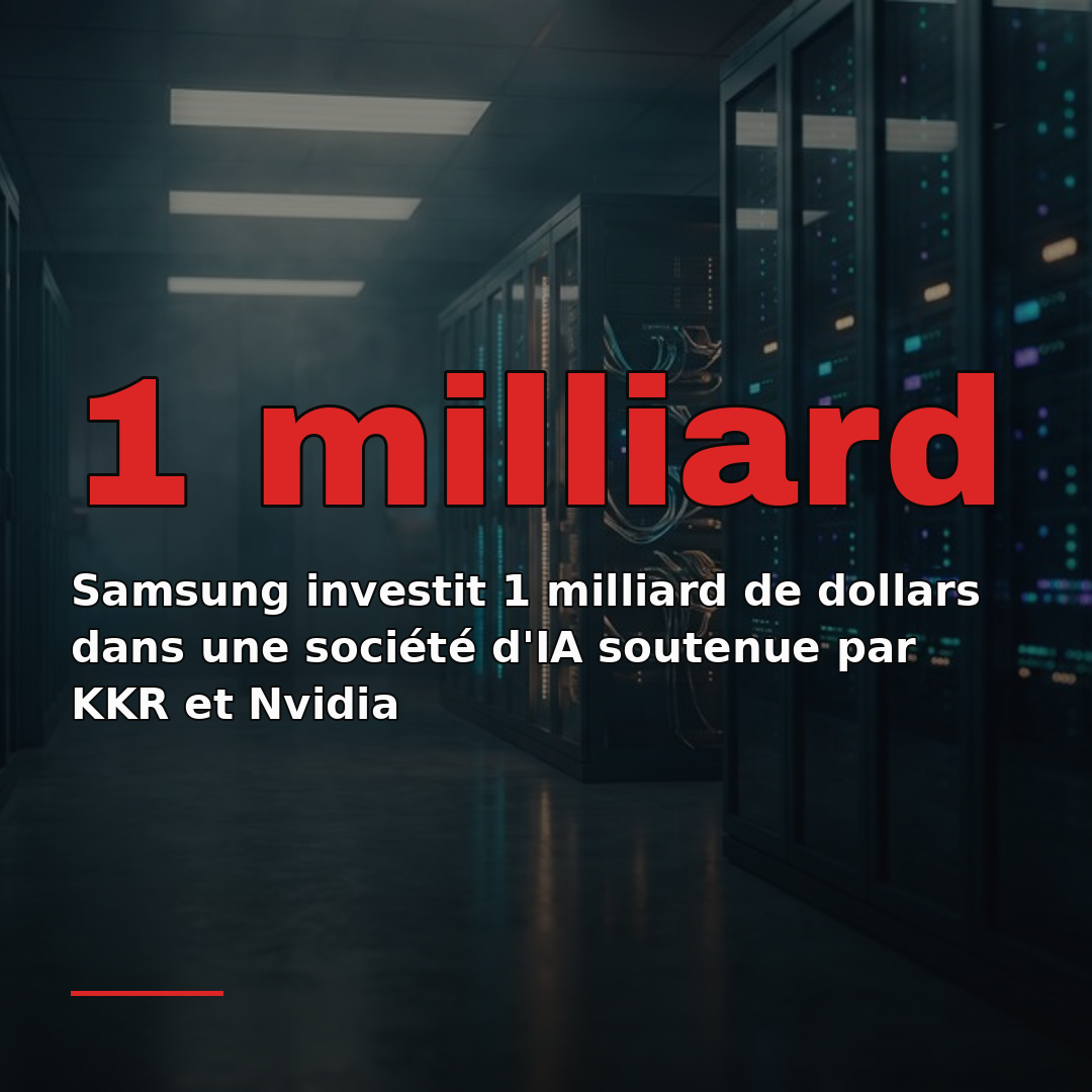 Samsung investit 1 milliard de dollars dans une société d'IA soutenue par KKR et Nvidia