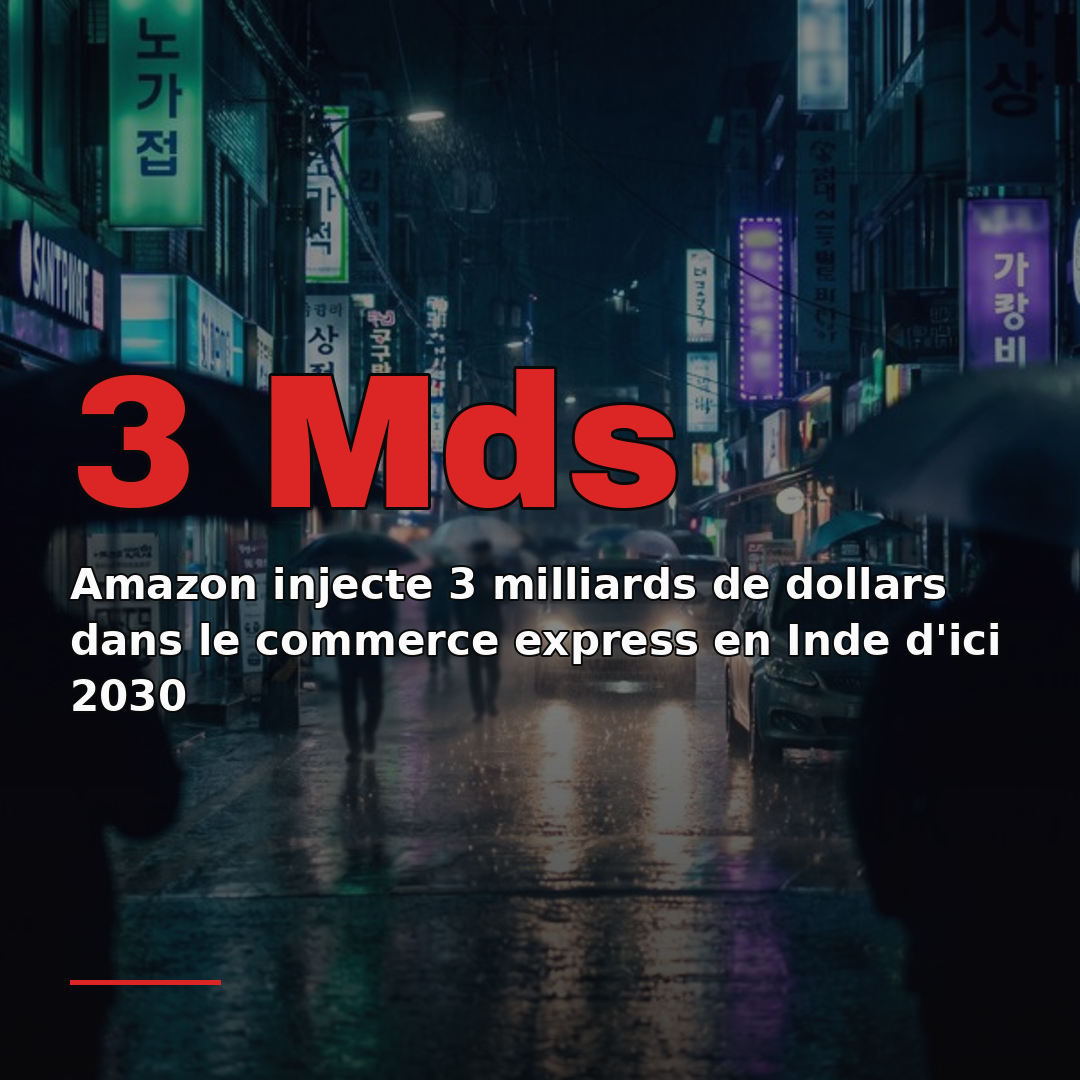 Amazon injecte 3 milliards de dollars dans le commerce express en Inde d'ici 2030