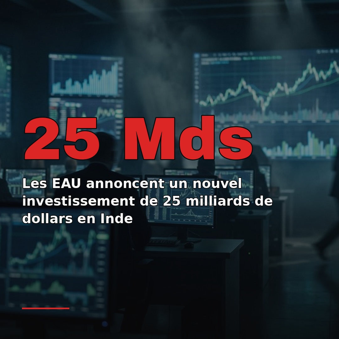 Les EAU annoncent un nouvel investissement de 25 milliards de dollars en Inde