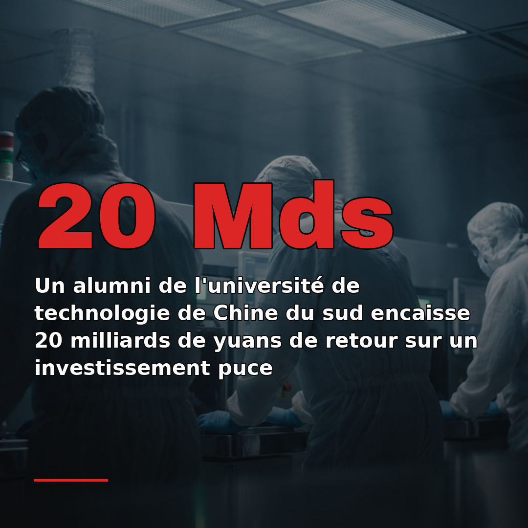 Un alumni de l'université de technologie de Chine du sud encaisse 20 milliards de yuans de retour sur un investissement puce