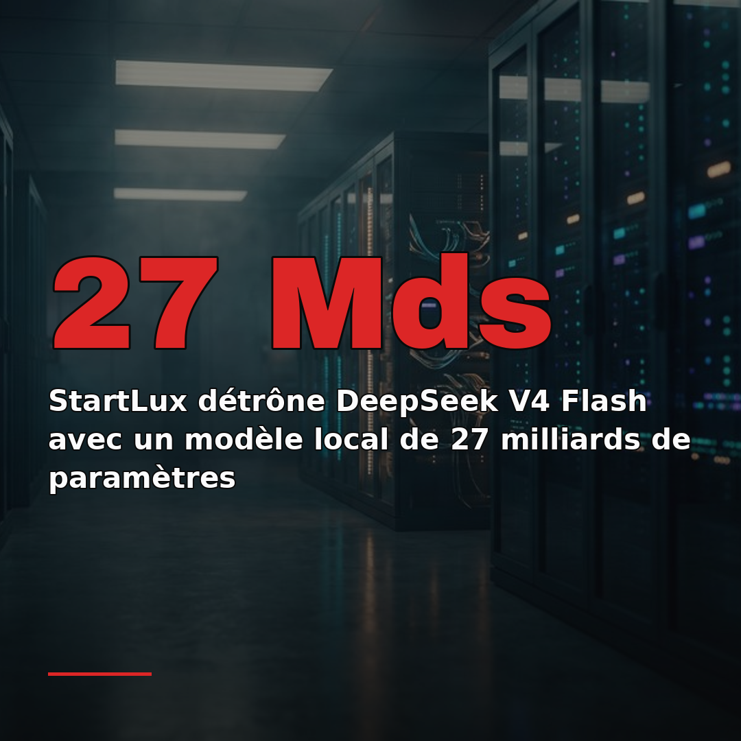 StartLux détrône DeepSeek V4 Flash avec un modèle local de 27 milliards de paramètres