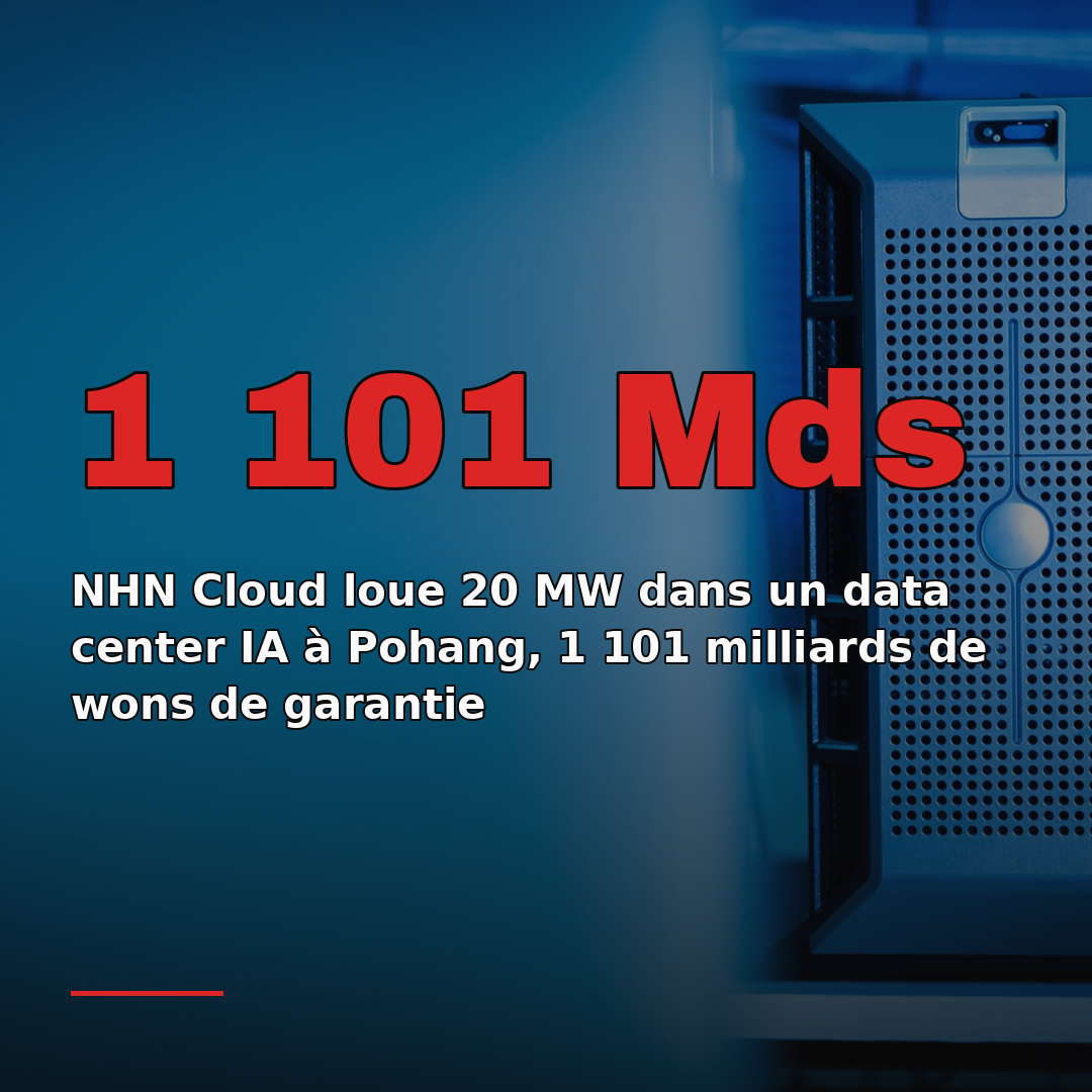 NHN Cloud loue 20 MW dans un data center IA à Pohang, 1 101 milliards de wons de garantie