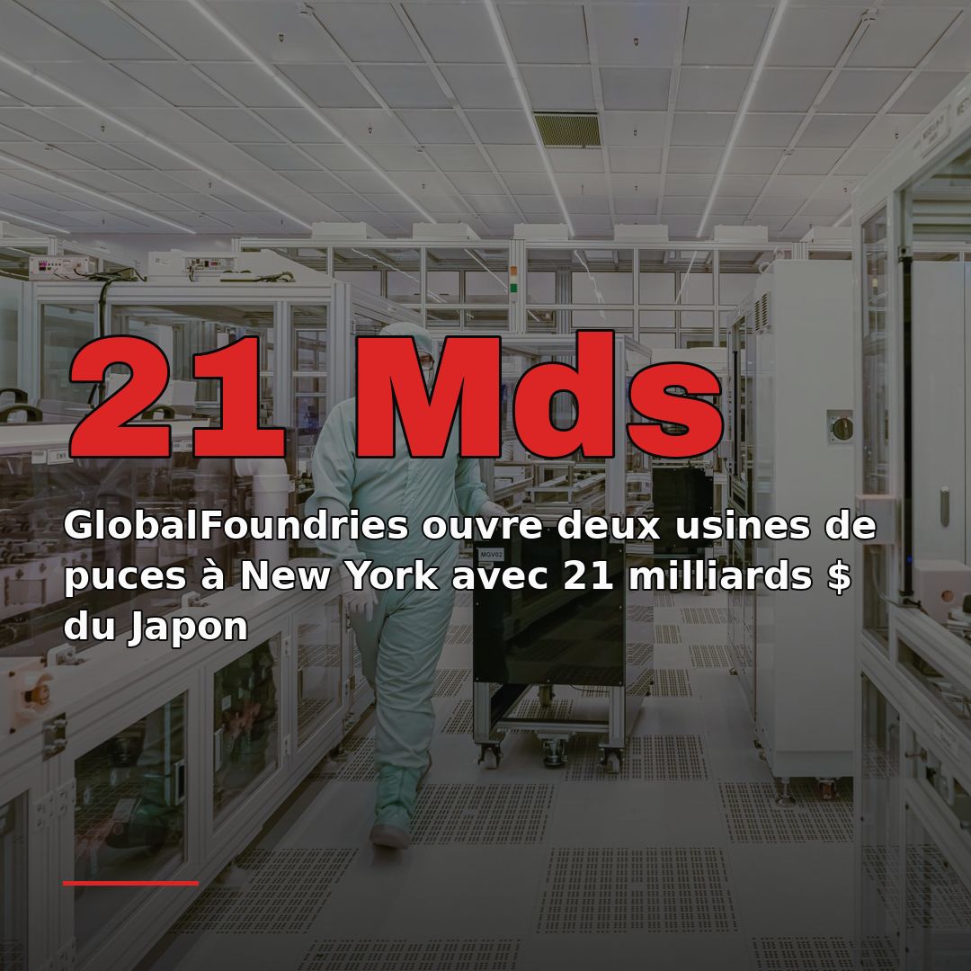 GlobalFoundries ouvre deux usines de puces à New York avec 21 milliards $ du Japon