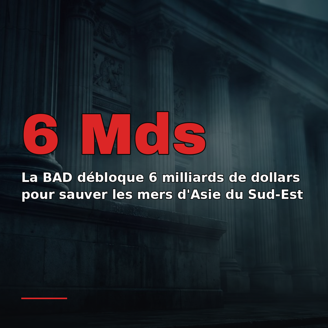 La BAD débloque 6 milliards de dollars pour sauver les mers d'Asie du Sud-Est
