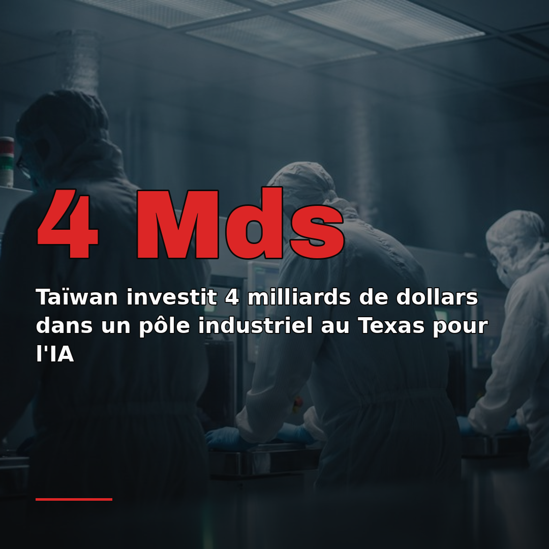 Taïwan investit 4 milliards de dollars dans un pôle industriel au Texas pour l'IA