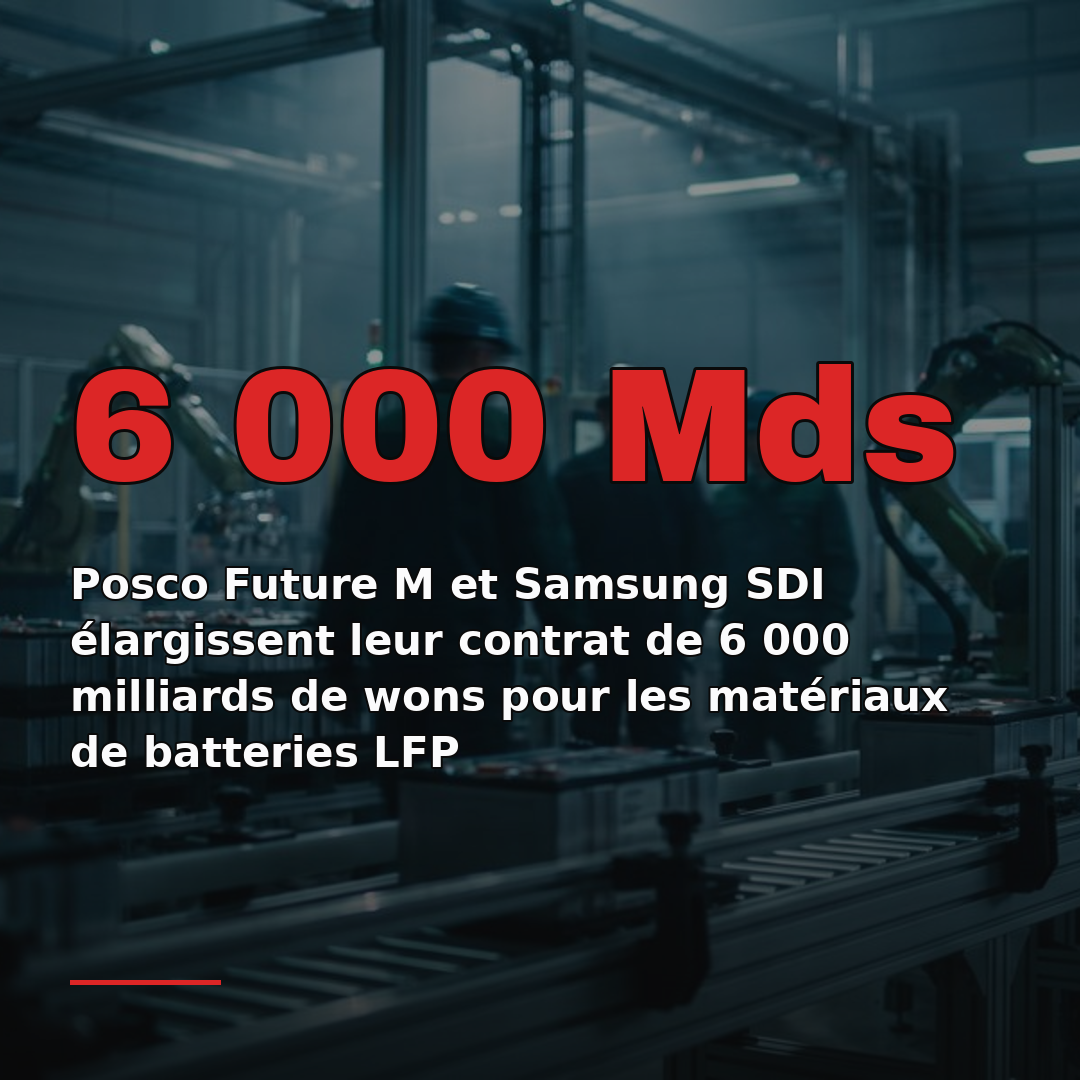 Posco Future M et Samsung SDI élargissent leur contrat de 6 000 milliards de wons pour les matériaux de batteries LFP