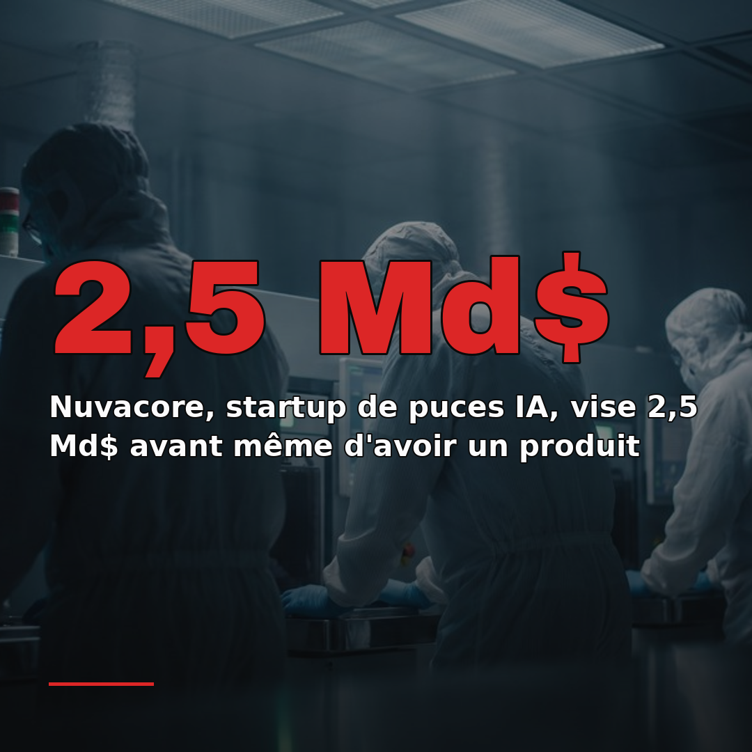 Nuvacore, startup de puces IA, vise 2,5 Md$ avant même d'avoir un produit
