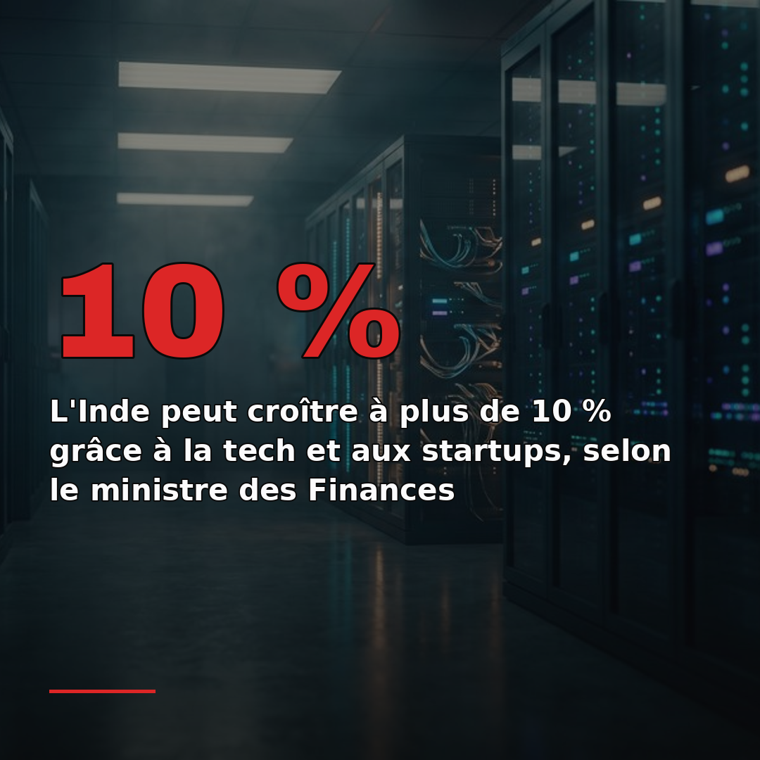 L'Inde peut croître à plus de 10 % grâce à la tech et aux startups, selon le ministre des Finances