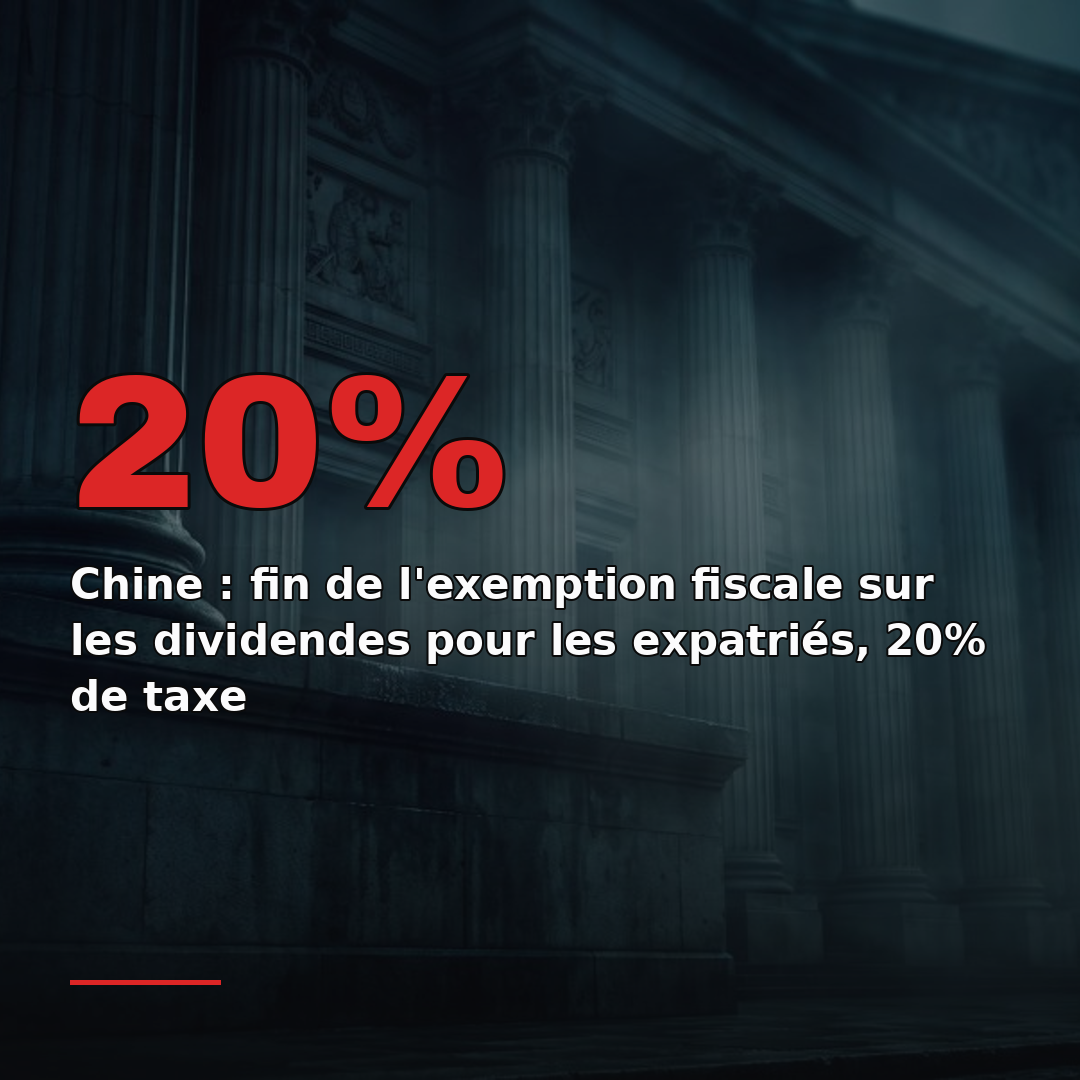 Chine : fin de l'exemption fiscale sur les dividendes pour les expatriés, 20% de taxe
