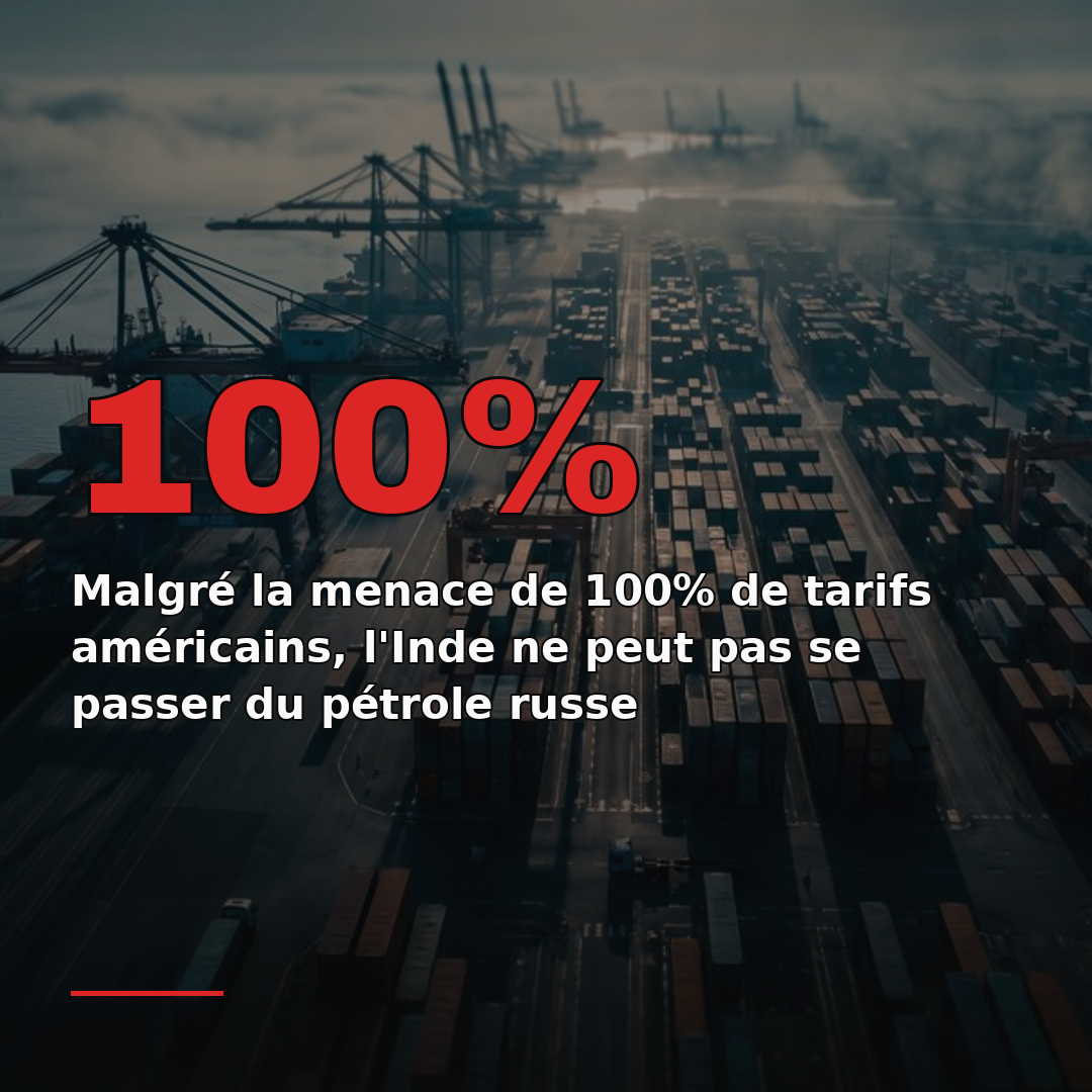 Malgré la menace de 100% de tarifs américains, l'Inde ne peut pas se passer du pétrole russe