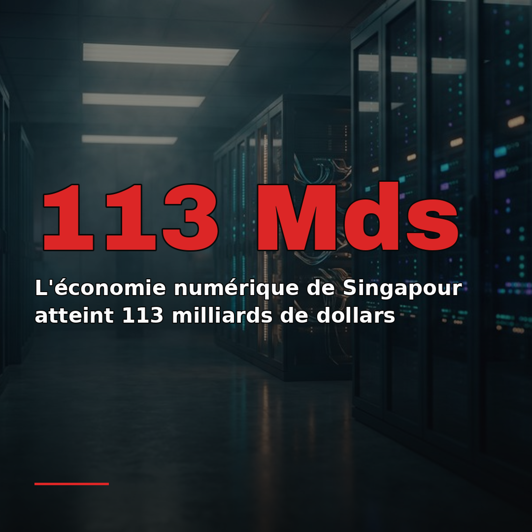 L'économie numérique de Singapour atteint 113 milliards de dollars