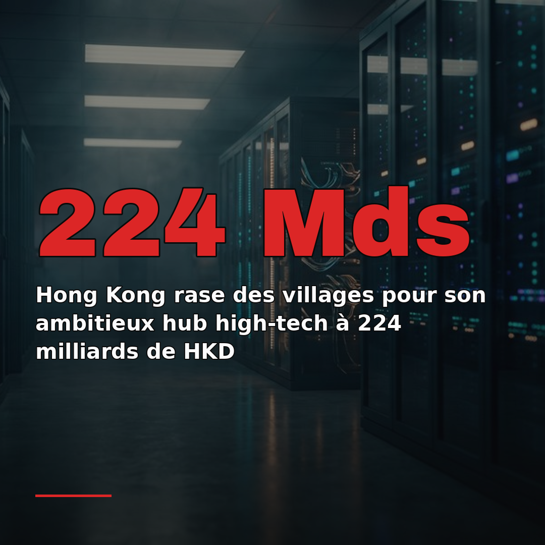 Hong Kong rase des villages pour son ambitieux hub high-tech à 224 milliards de HKD