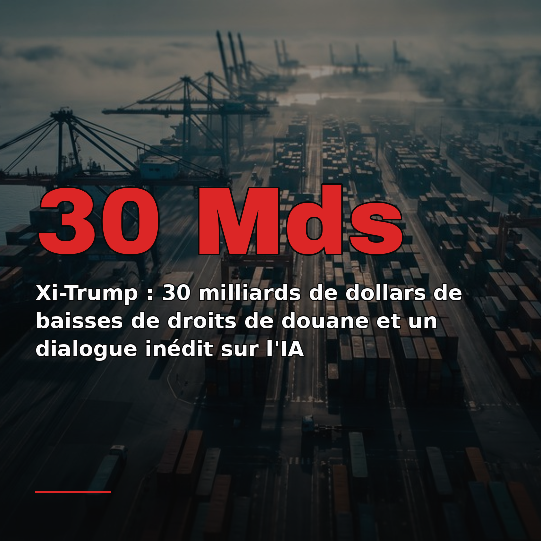 Xi-Trump : 30 milliards de dollars de baisses de droits de douane et un dialogue inédit sur l'IA