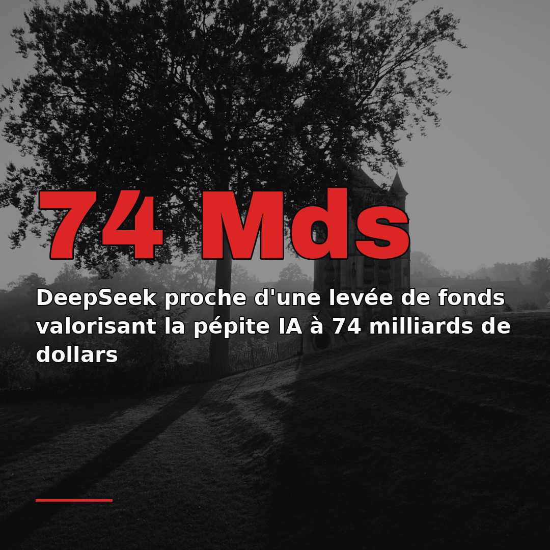 DeepSeek proche d'une levée de fonds valorisant la pépite IA à 74 milliards de dollars