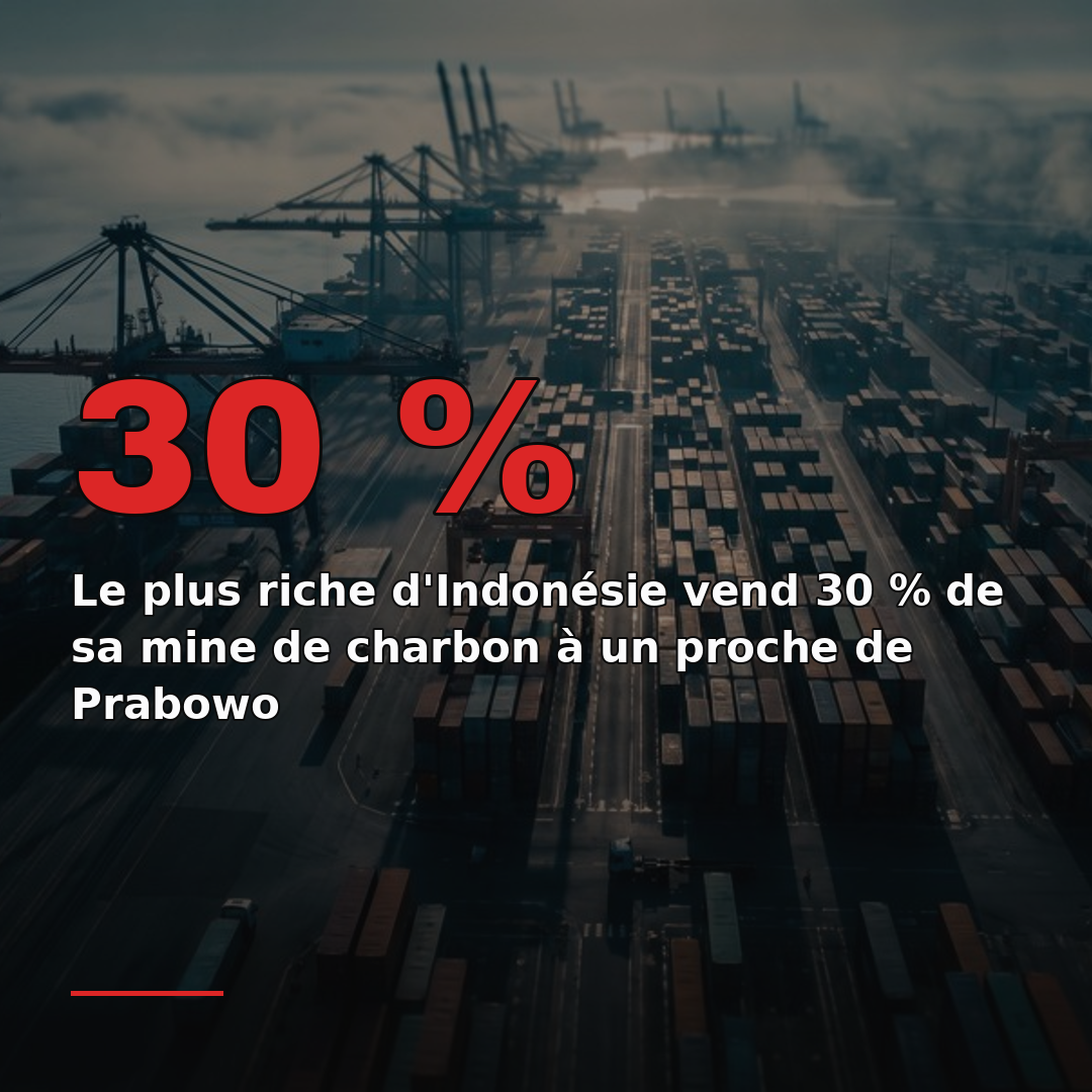 Le plus riche d'Indonésie vend 30 % de sa mine de charbon à un proche de Prabowo