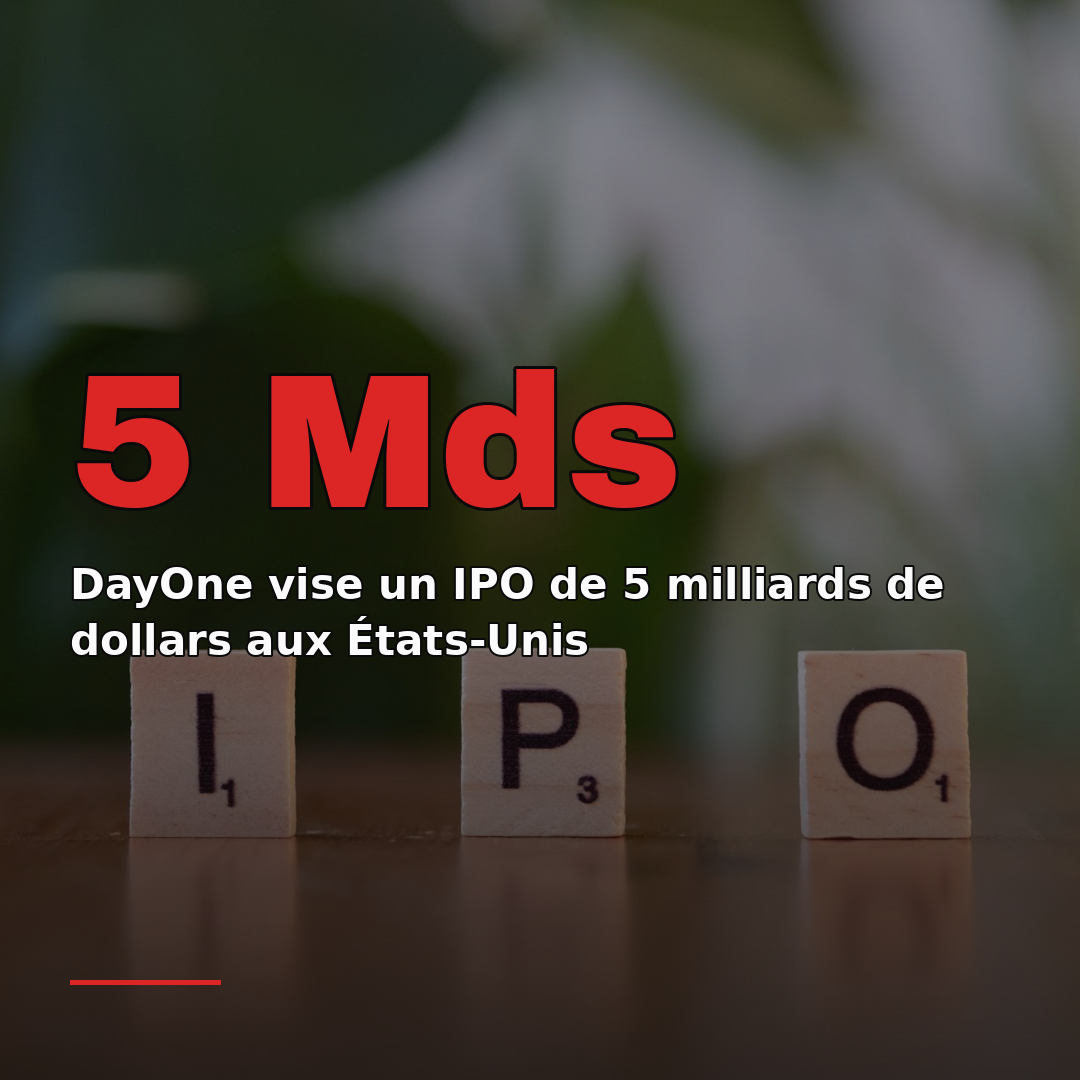 DayOne vise un IPO de 5 milliards de dollars aux États-Unis