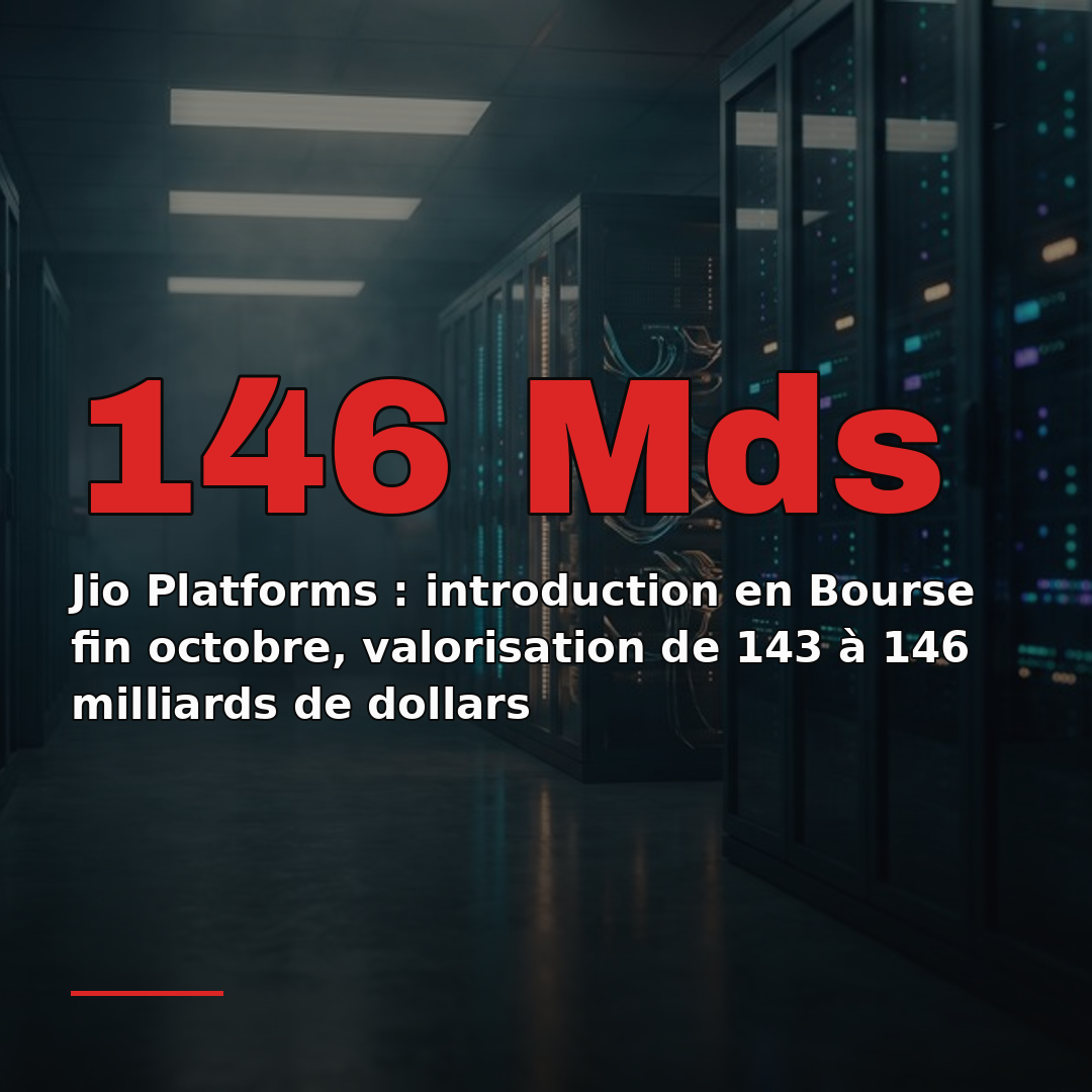 Jio Platforms : introduction en Bourse fin octobre, valorisation de 143 à 146 milliards de dollars
