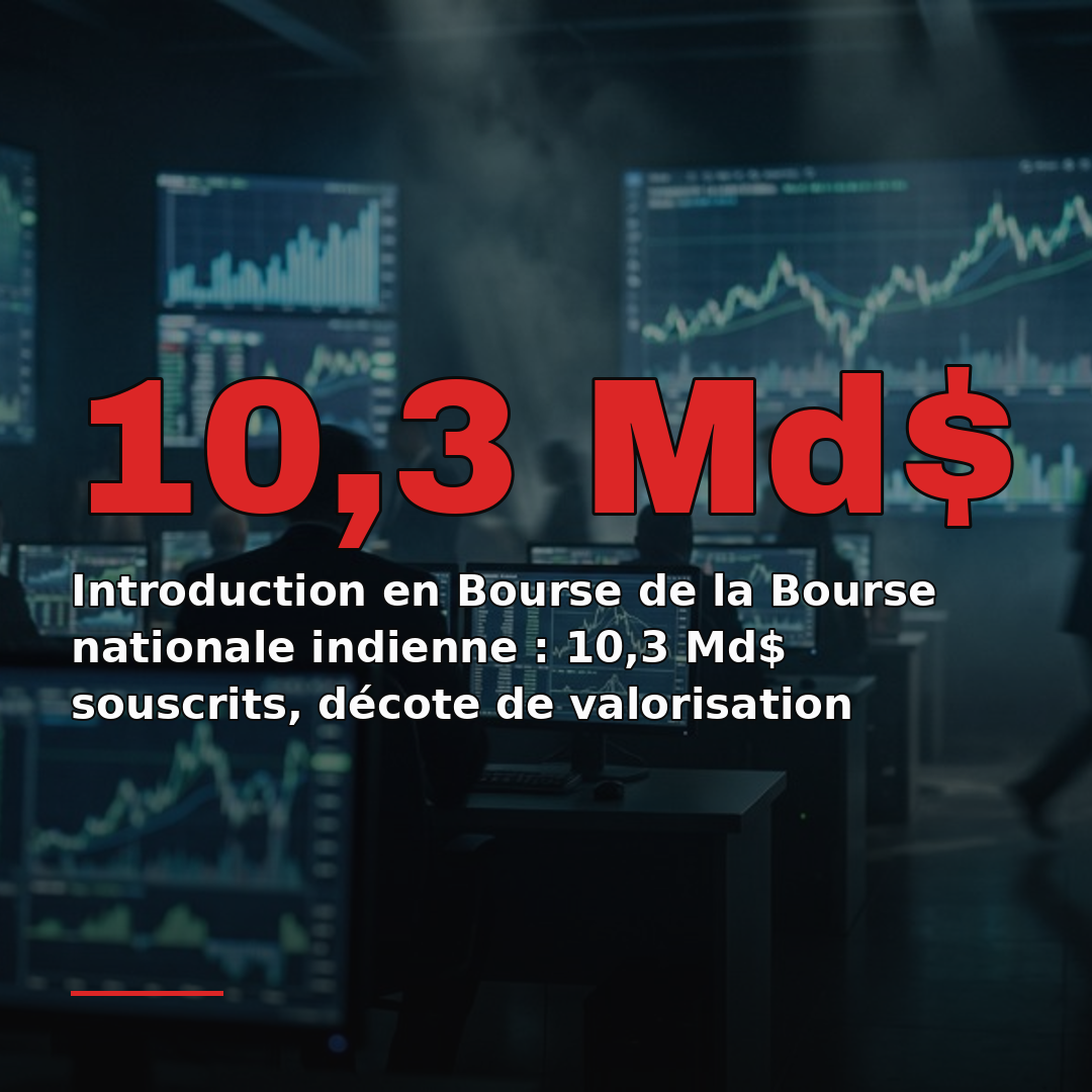 Introduction en Bourse de la Bourse nationale indienne : 10,3 Md$ souscrits, décote de valorisation