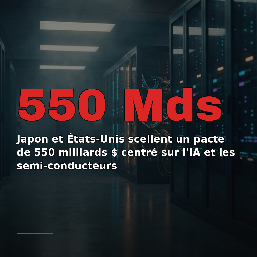 Japon et États-Unis scellent un pacte de 550 milliards $ centré sur l'IA et les semi-conducteurs