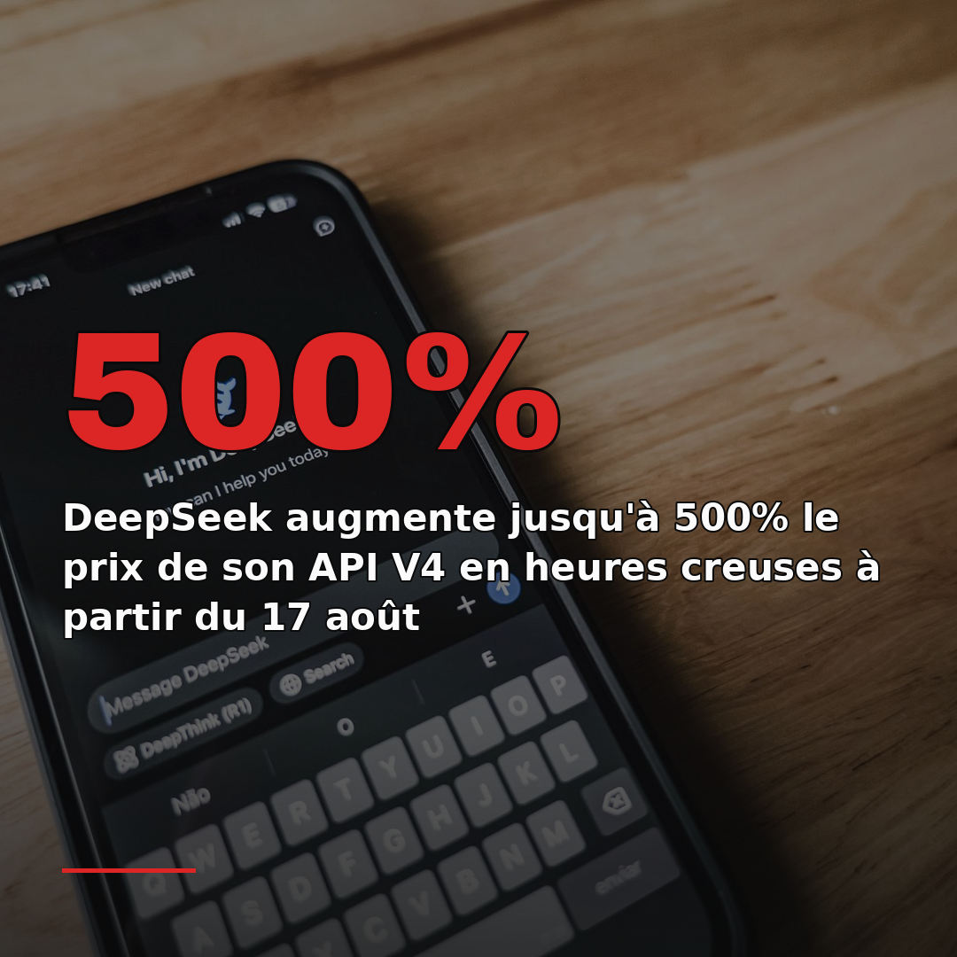 DeepSeek augmente jusqu'à 500% le prix de son API V4 en heures creuses à partir du 17 août