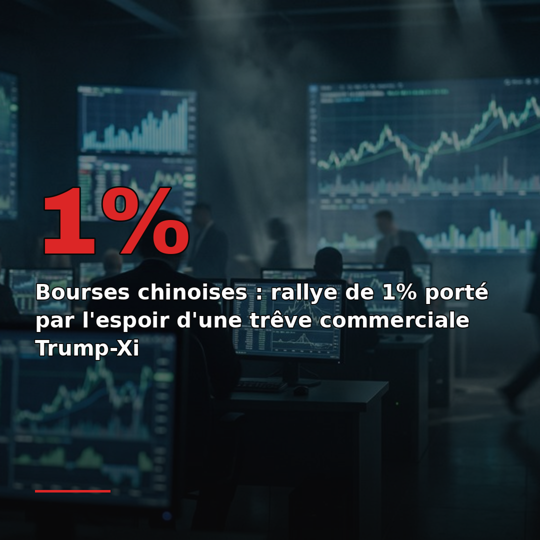 Bourses chinoises : rallye de 1% porté par l'espoir d'une trêve commerciale Trump-Xi
