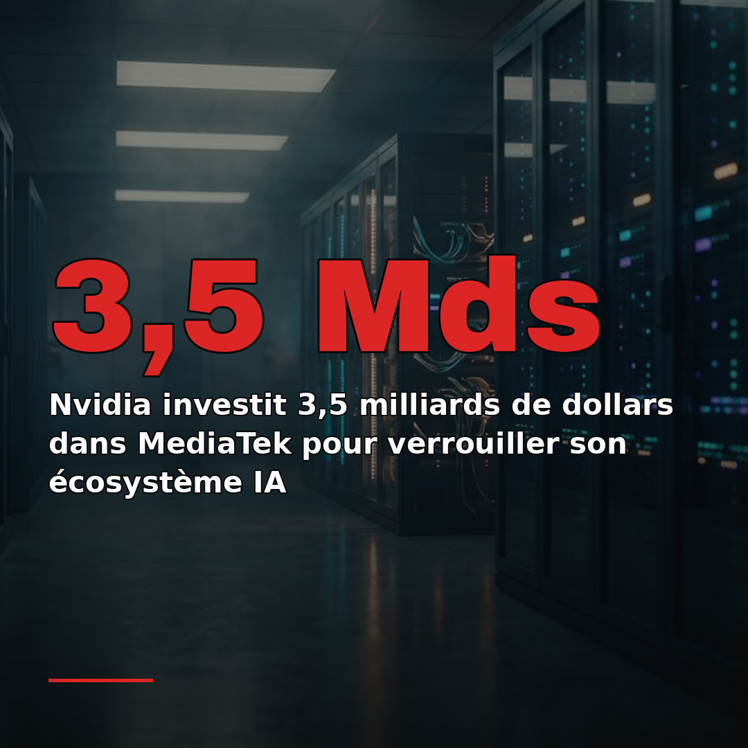 Nvidia investit 3,5 milliards de dollars dans MediaTek pour verrouiller son écosystème IA