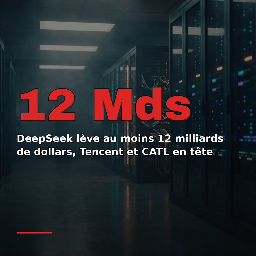 DeepSeek lève au moins 12 milliards de dollars, Tencent et CATL en tête