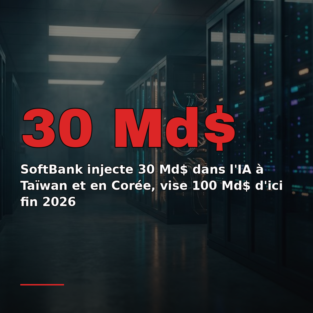 SoftBank injecte 30 Md$ dans l'IA à Taïwan et en Corée, vise 100 Md$ d'ici fin 2026