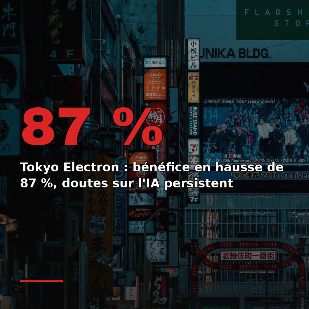 Tokyo Electron : bénéfice en hausse de 87 %, doutes sur l'IA persistent