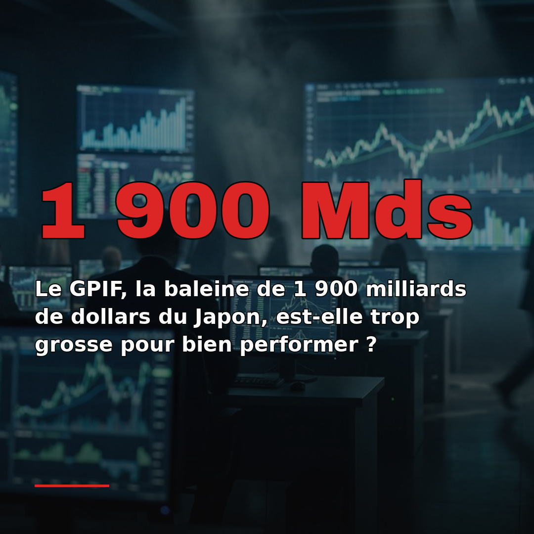 Le GPIF, la baleine de 1 900 milliards de dollars du Japon, est-elle trop grosse pour bien performer ?
