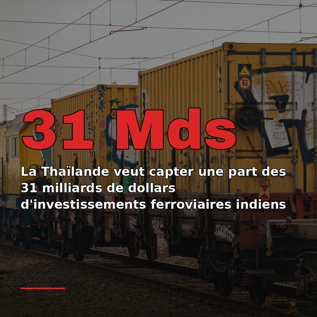 La Thaïlande veut capter une part des 31 milliards de dollars d'investissements ferroviaires indiens
