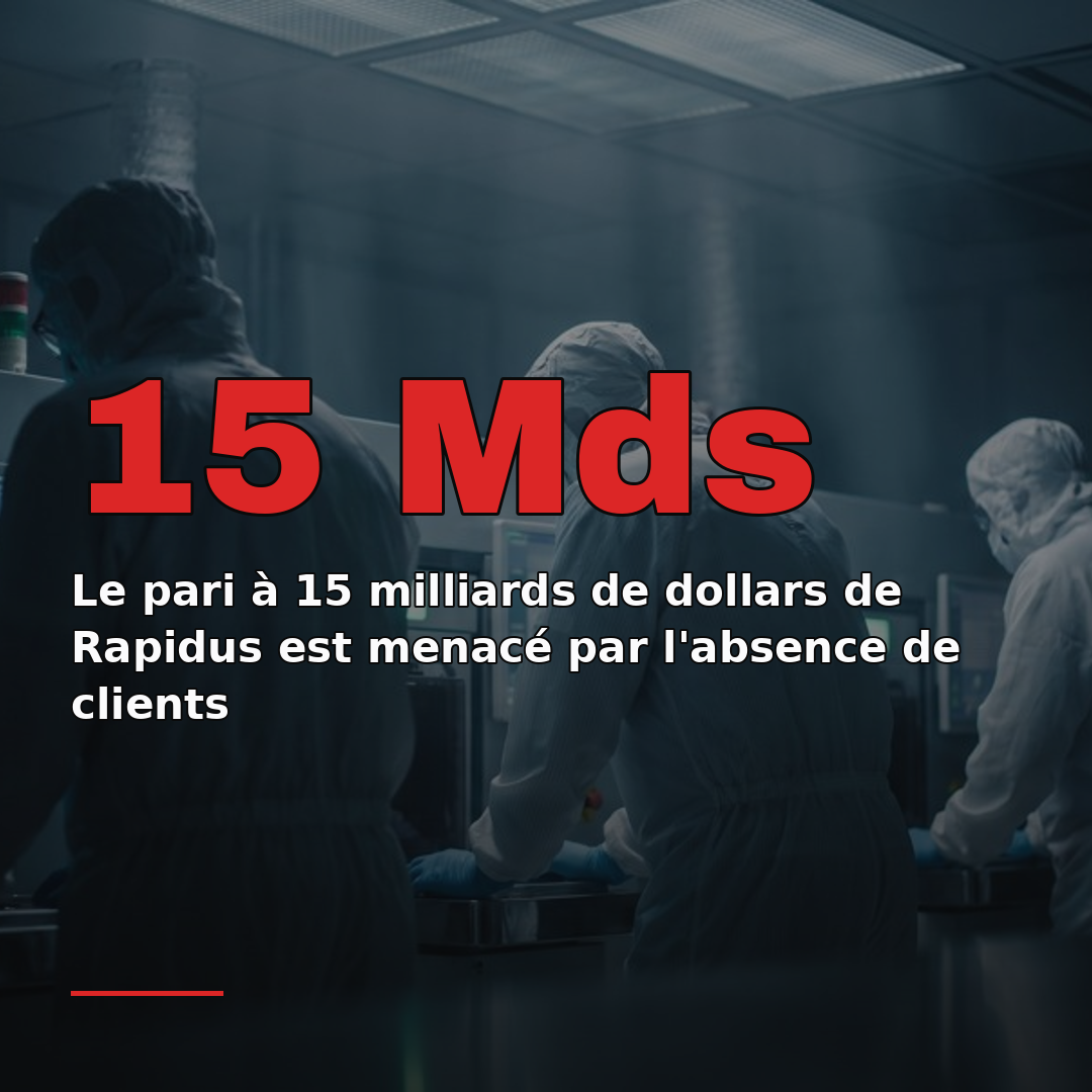 Le pari à 15 milliards de dollars de Rapidus est menacé par l'absence de clients