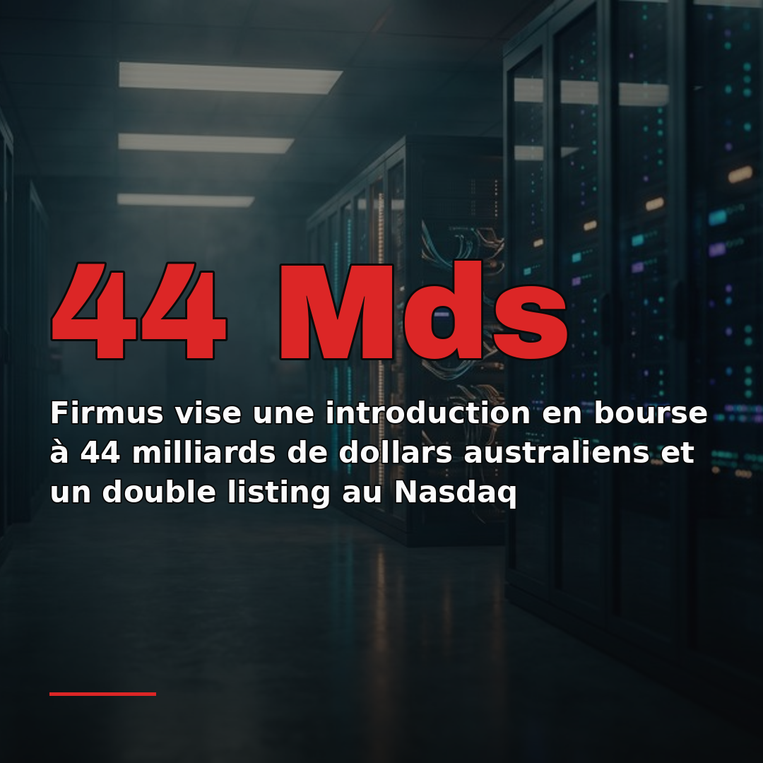 Firmus vise une introduction en bourse à 44 milliards de dollars australiens et un double listing au Nasdaq