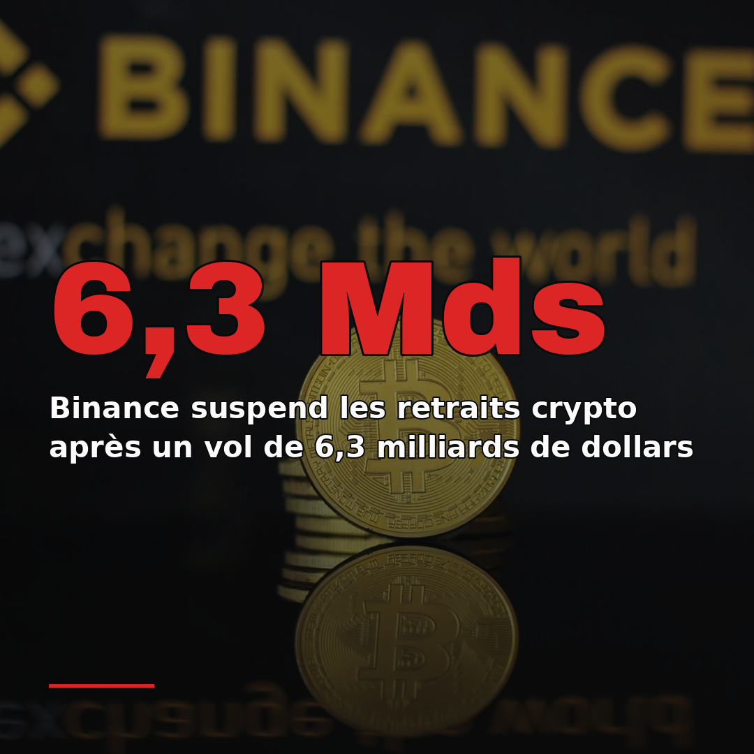 Binance suspend les retraits crypto après un vol de 6,3 milliards de dollars